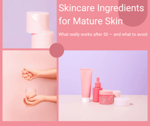 Read more about the article Skincare Ingredients Every Woman Over 50 Should Know (and Which Ones to Skip)